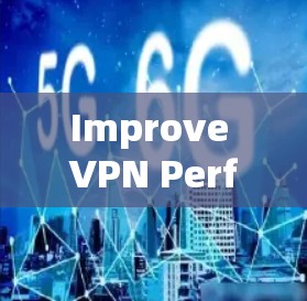 Improve VPN Performance:A Performance Optimization Perspective