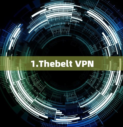 1.Thebelt VPN 1.Thebelt VPN